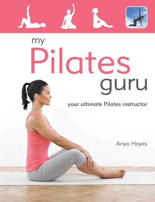 Book cover of My Pilates Guru: Exercise training classes for beginners to the more advanced (My Guru)