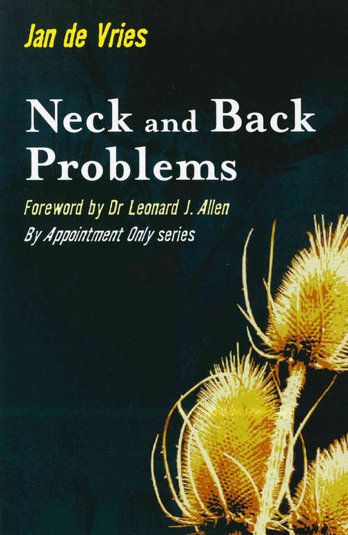 Book cover of Neck and Back Problems: The Spine And Related Disorders (By Appointment Only Ser.)