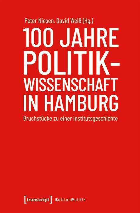 Book cover of 100 Jahre Politikwissenschaft in Hamburg: Bruchstücke zu einer Institutsgeschichte (Edition Politik #102)
