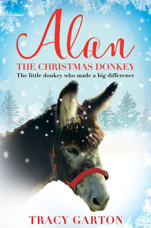 Book cover of Alan The Christmas Donkey: The little donkey who made a big difference