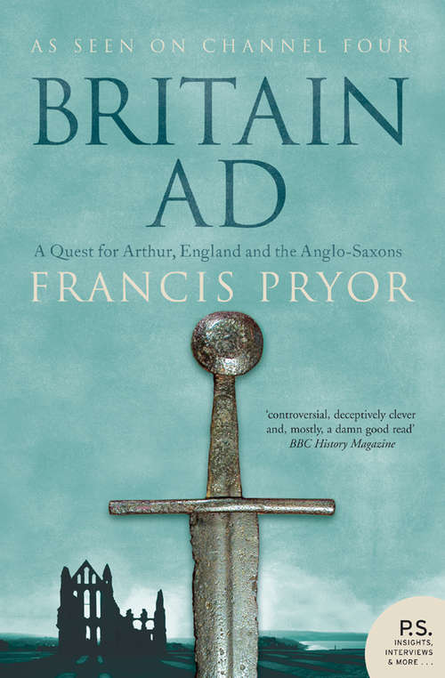 Book cover of Britain AD: A Quest For Arthur, England And The Anglo-saxons (ePub edition)