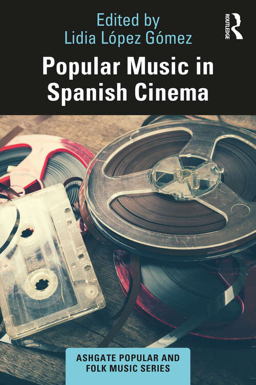 Book cover of Popular Music in Spanish Cinema (Ashgate Popular and Folk Music Series)