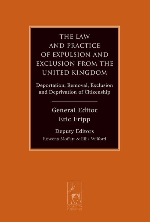 Book cover of The Law and Practice of Expulsion and Exclusion from the United Kingdom: Deportation, Removal, Exclusion and Deprivation of Citizenship