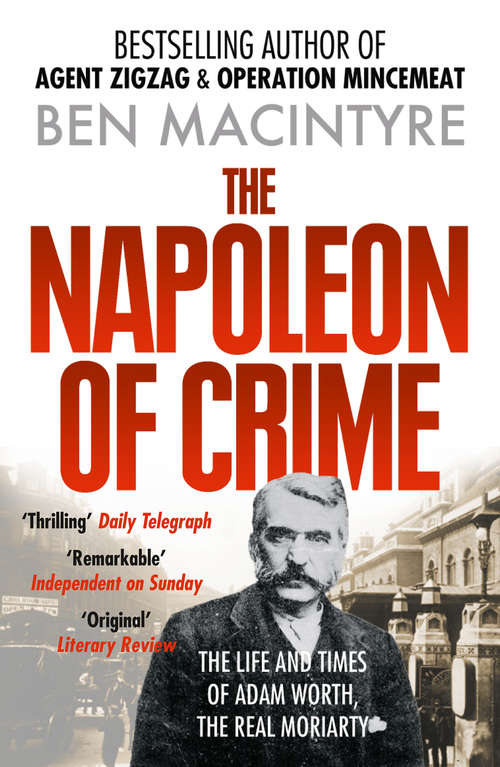 Book cover of The Napoleon of Crime: The Life And Times Of Adam Worth, The Real Moriarty (ePub Text only edition)