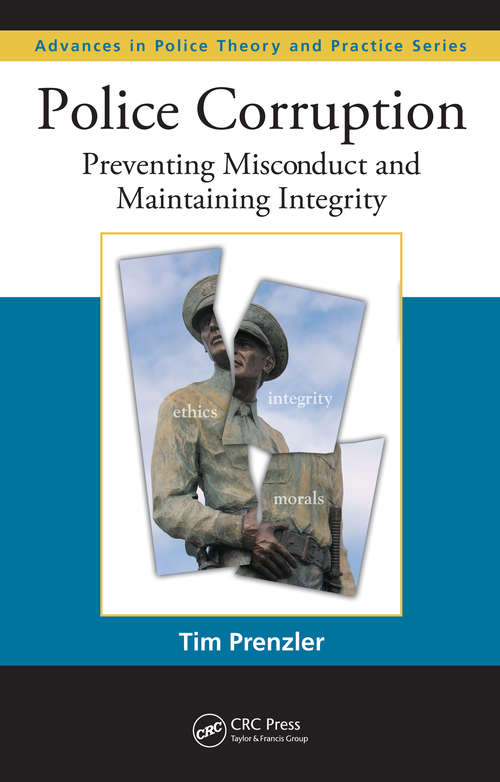 Book cover of Police Corruption: Preventing Misconduct and Maintaining Integrity (Advances In Police Theory And Practice Ser.)