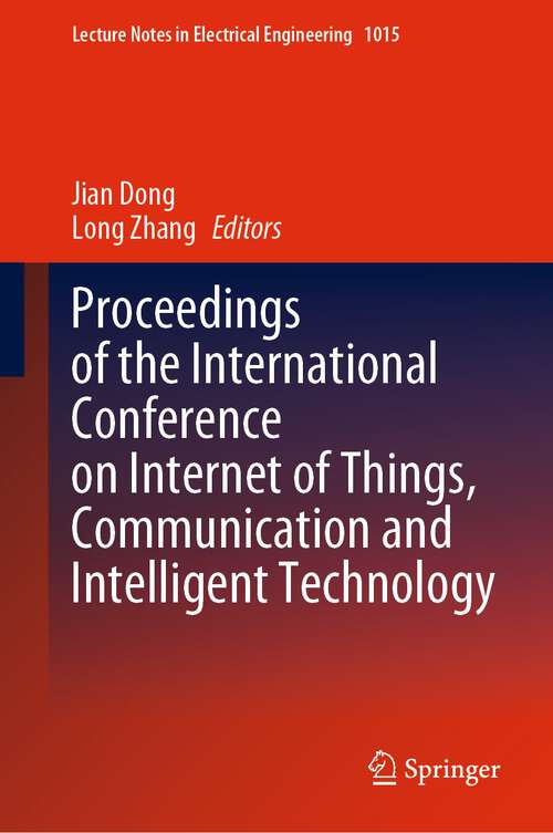 Book cover of Proceedings of the International Conference on Internet of Things, Communication and Intelligent Technology (1st ed. 2023) (Lecture Notes in Electrical Engineering #1015)