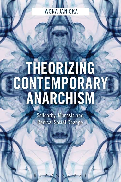 Book cover of Theorizing Contemporary Anarchism: Solidarity, Mimesis and Radical Social Change