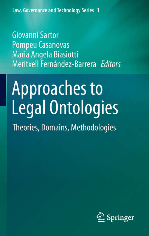 Book cover of Approaches to Legal Ontologies: Theories, Domains, Methodologies (2011) (Law, Governance and Technology Series #1)