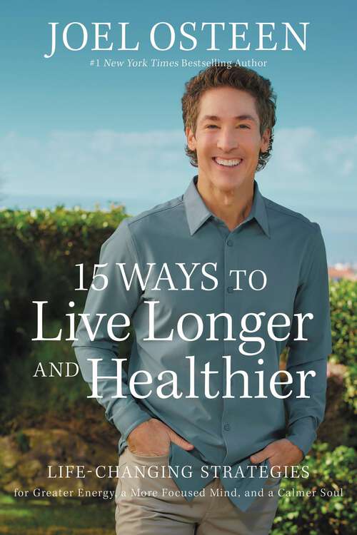 Book cover of 15 Ways to Live Longer and Healthier: Life-Changing Strategies for Greater Energy, a More Focused Mind, and a Calmer Soul