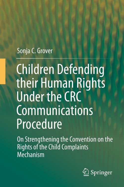 Book cover of Children Defending their Human Rights Under the CRC Communications Procedure: On Strengthening the Convention on the Rights of the Child Complaints Mechanism (2015)