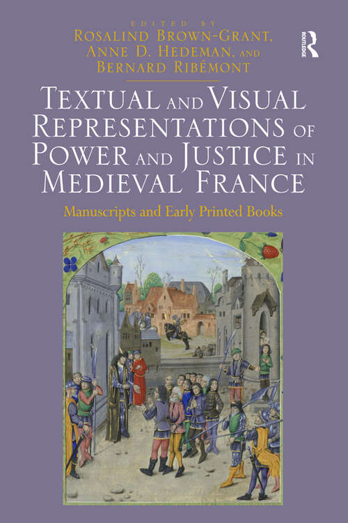 Book cover of Textual and Visual Representations of Power and Justice in Medieval France: Manuscripts and Early Printed Books