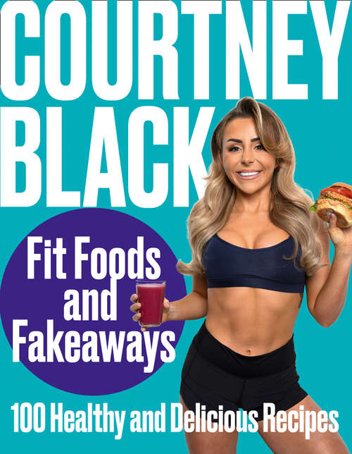 Book cover of Fit Foods and Fakeaways: 100 Healthy And Delicious Recipes (ePub edition)