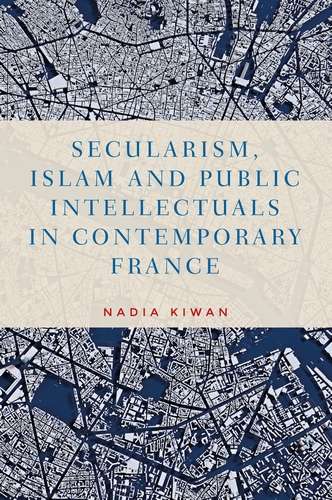 Book cover of Secularism, Islam and public intellectuals in contemporary France (Manchester University Press)