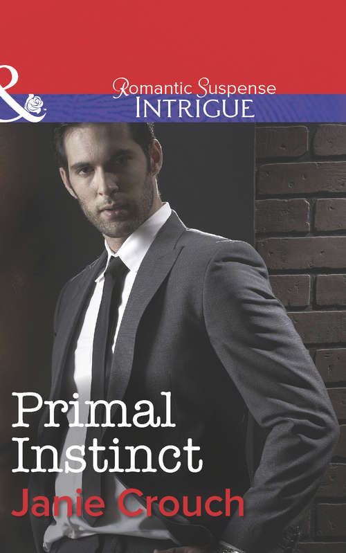 Book cover of Primal Instinct: Josh The Bridge Primal Instinct (ePub First edition) (Mills And Boon Intrigue Ser.)