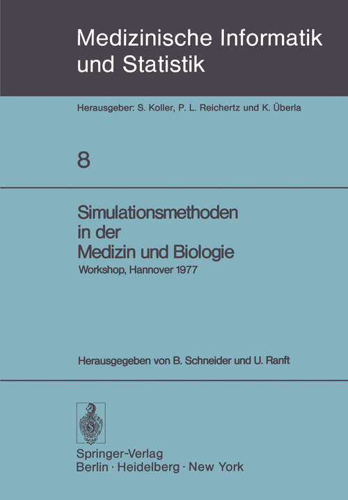 Book cover of Simulationsmethoden in der Medizin und Biologie: Workshop, Hannover, 29. Sept.–1. Okt. 1977 (1978) (Medizinische Informatik, Biometrie und Epidemiologie #8)