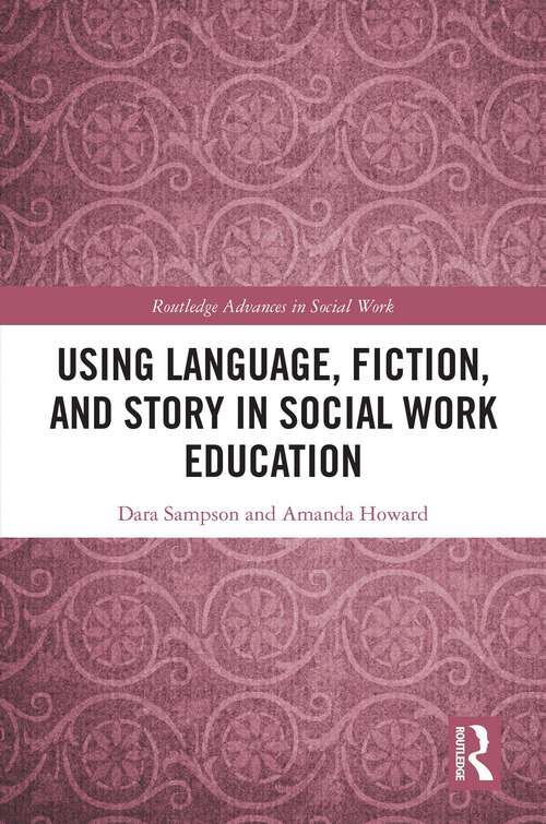 Book cover of Using Language, Fiction, and Story in Social Work Education (Routledge Advances in Social Work)