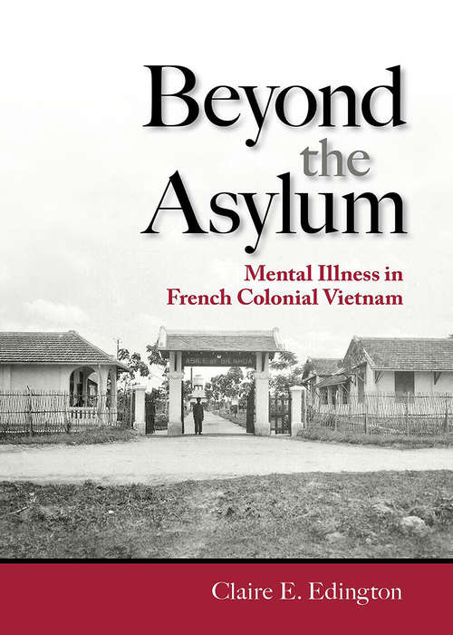 Book cover of Beyond the Asylum: Mental Illness in French Colonial Vietnam (Studies of the Weatherhead East Asian Institute, Columbia University)