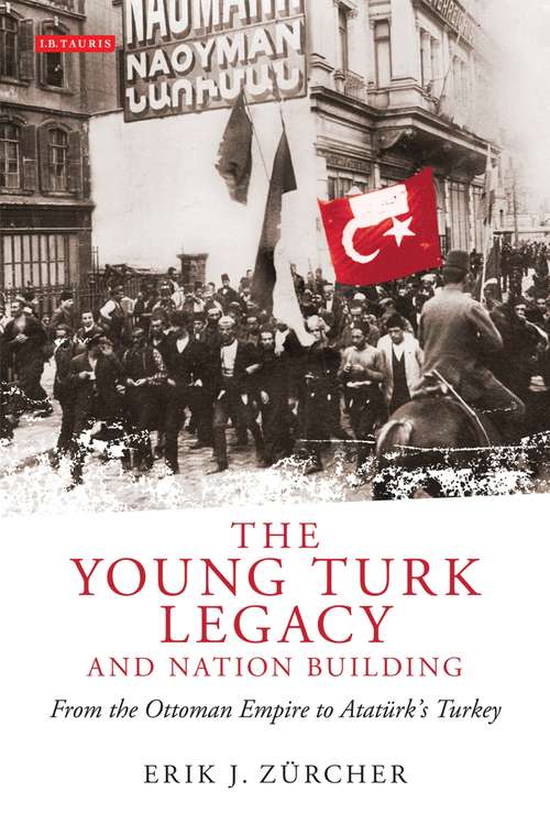 Book cover of The Young Turk Legacy and Nation Building: From the Ottoman Empire to Atatürk's Turkey