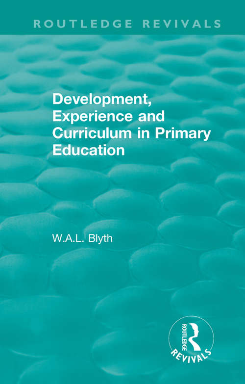 Book cover of Development, Experience and Curriculum in Primary Education (Routledge Revivals)