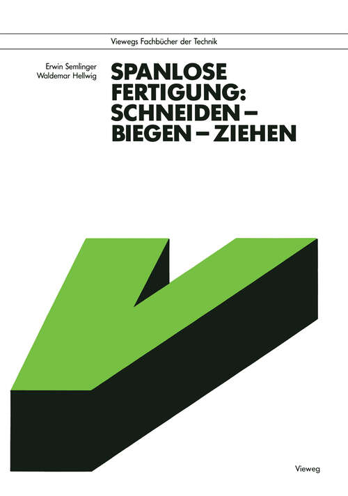 Book cover of Spanlose Fertigung: Schneiden — Biegen — Ziehen (4. Aufl. 1990) (Viewegs Fachbücher der Technik)