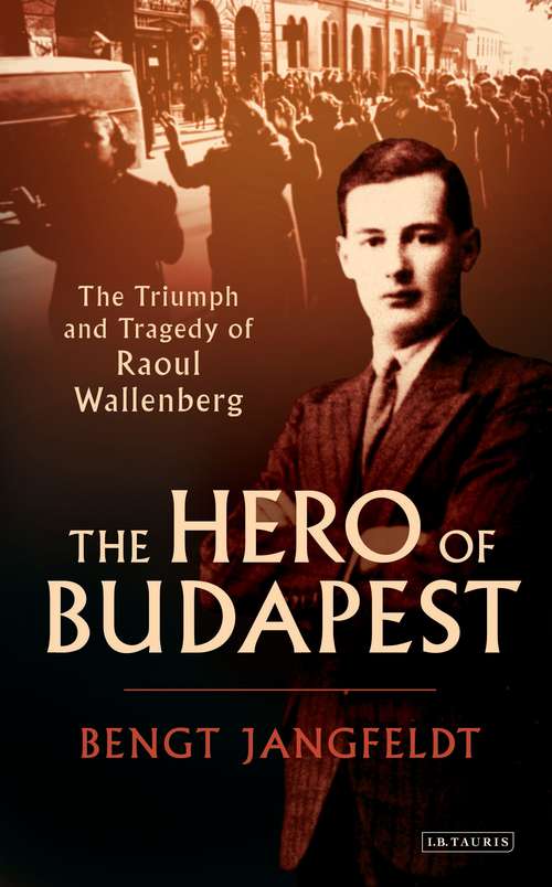 Book cover of The Hero of Budapest: The Triumph and Tragedy of Raoul Wallenberg
