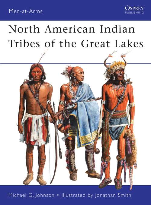 Book cover of North American Indian Tribes of the Great Lakes (Men-at-Arms)