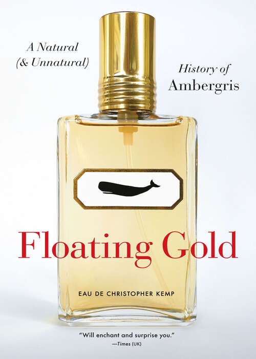 Book cover of Floating Gold: A Natural (and Unnatural) History of Ambergris