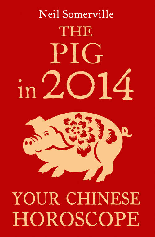 Book cover of The Pig in 2014: Your Chinese Horoscope (ePub edition)