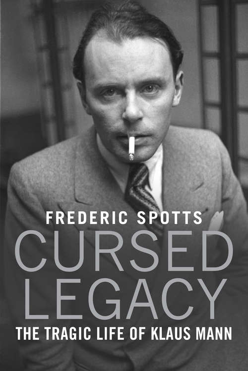 Book cover of Cursed Legacy: The Tragic Life of Klaus Mann