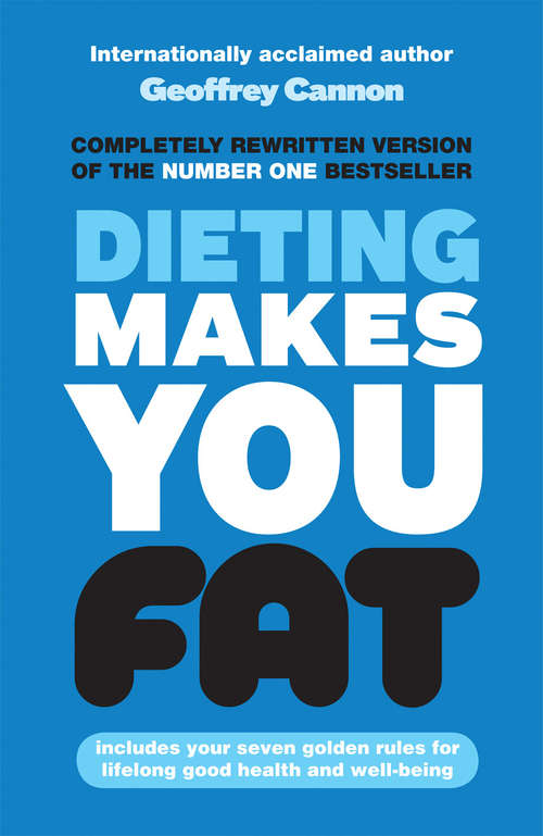 Book cover of Dieting Makes You Fat: A Guide To Energy, Food, Fitness And Health