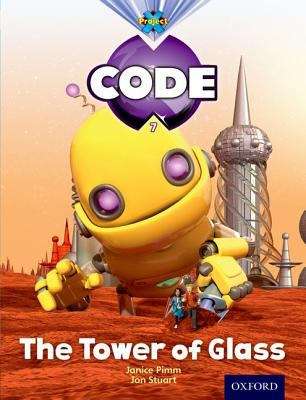 Book cover of Project X CODE, Book Band 3, Yellow, Galactic Orbit: The Tower of Glass (1st edition) (PDF)