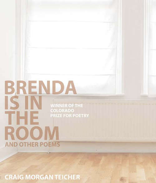 Book cover of Brenda Is in the Room and Other Poems (Colorado Prize for Poetry)