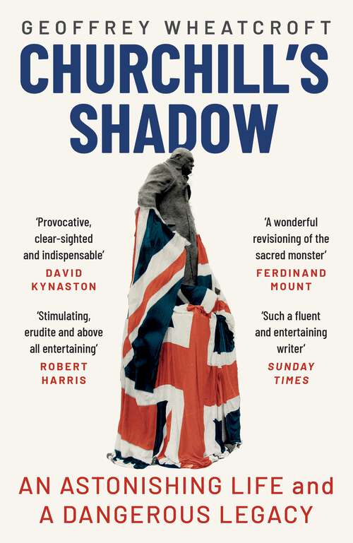 Book cover of Churchill's Shadow: An Astonishing Life and a Dangerous Legacy