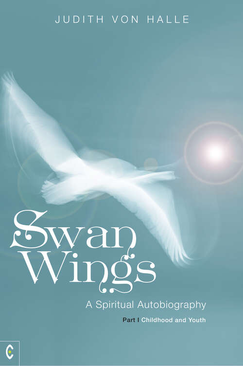 Book cover of Swan Wings: A Spiritual Autobiography – Part 1: Childhood and Youth