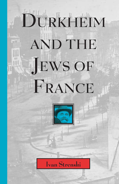Book cover of Durkheim and the Jews of France (Chicago Studies in the History of Judaism #1997)