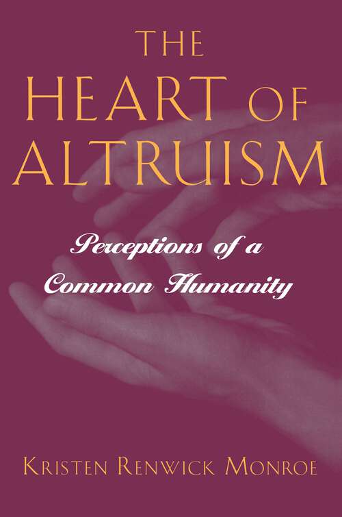 Book cover of The Heart of Altruism: Perceptions of a Common Humanity