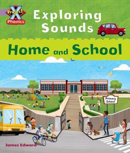Book cover of Project X, Pre-Book Bands, Lilac, Phonics: Exploring Sounds, Home and School