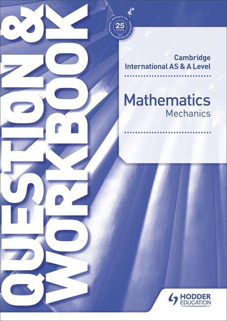 Book cover of Cambridge International As And A Level Mathematics Mechanics Question And Workbook (PDF)