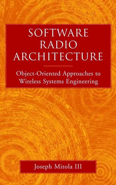Book cover of Software Radio Architecture: Object-Oriented Approaches to Wireless Systems Engineering