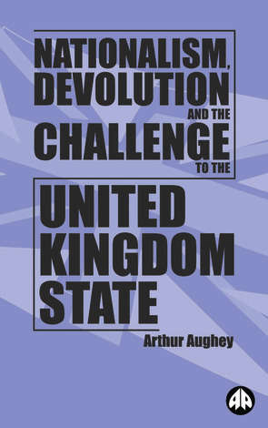 Book cover of Nationalism, Devolution and the Challenge to the United Kingdom State