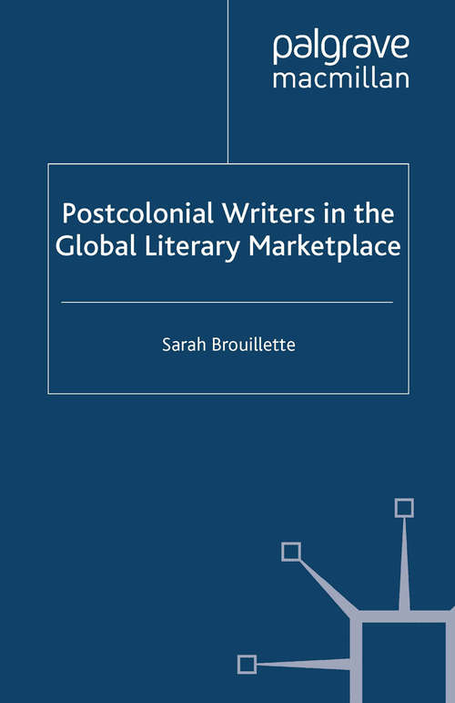 Book cover of Postcolonial Writers in the Global Literary Marketplace (2007)