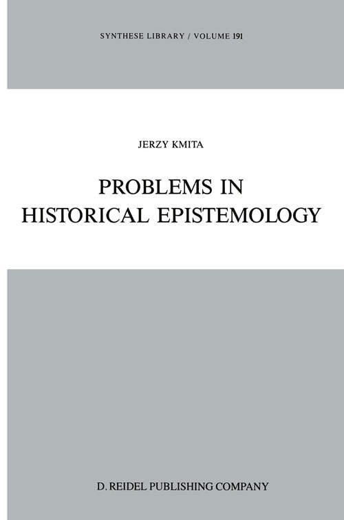 Book cover of Problems in Historical Epistemology (1988) (Synthese Library #191)