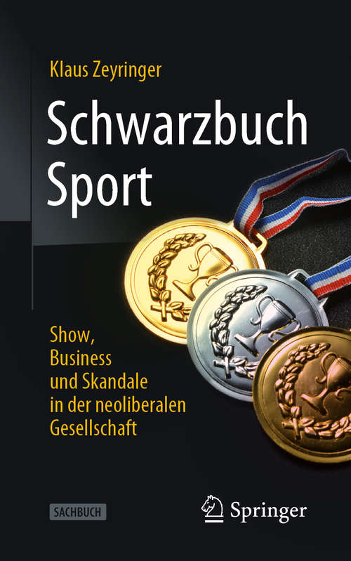 Book cover of Schwarzbuch Sport: Show, Business und Skandale in der neoliberalen Gesellschaft (1. Aufl. 2021)
