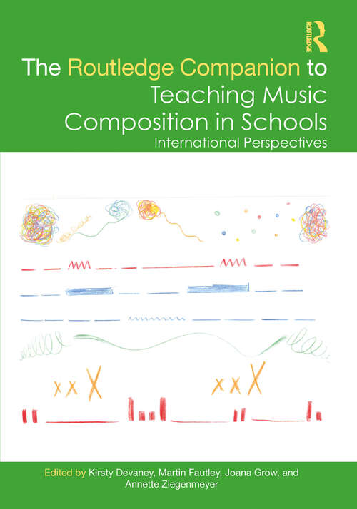 Book cover of The Routledge Companion to Teaching Music Composition in Schools: International Perspectives (Routledge Music Companions)