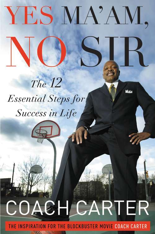 Book cover of Yes Ma'am, No Sir: The 12 Essential Steps for Success in Life