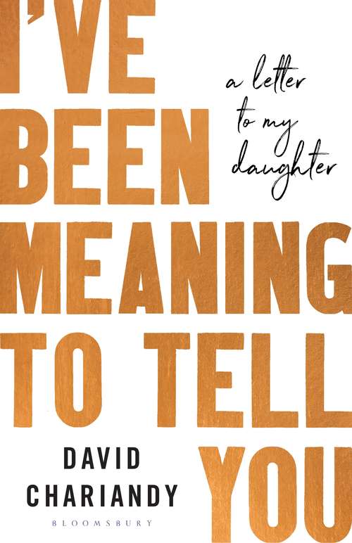 Book cover of I've Been Meaning to Tell You: A Letter To My Daughter