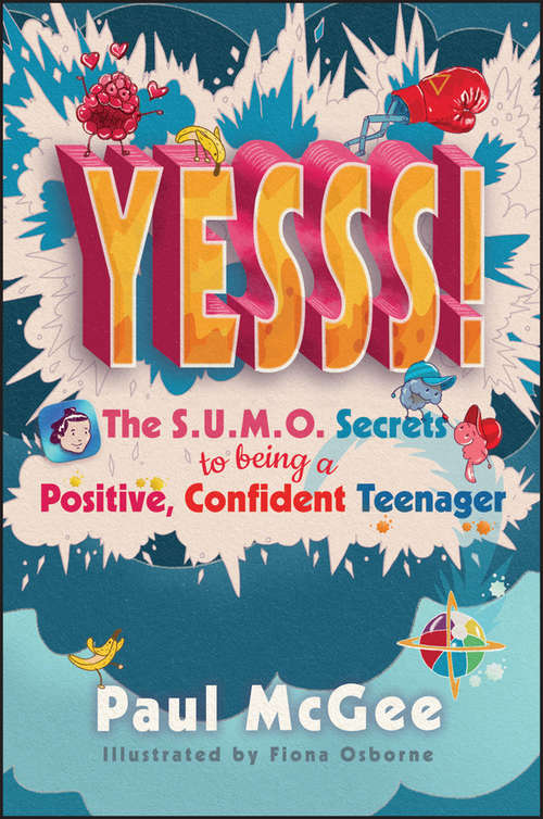Book cover of YESSS!: The SUMO Secrets to Being a Positive, Confident Teenager