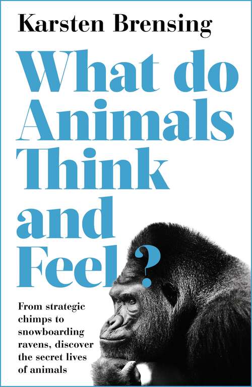 Book cover of What Do Animals Think and Feel?