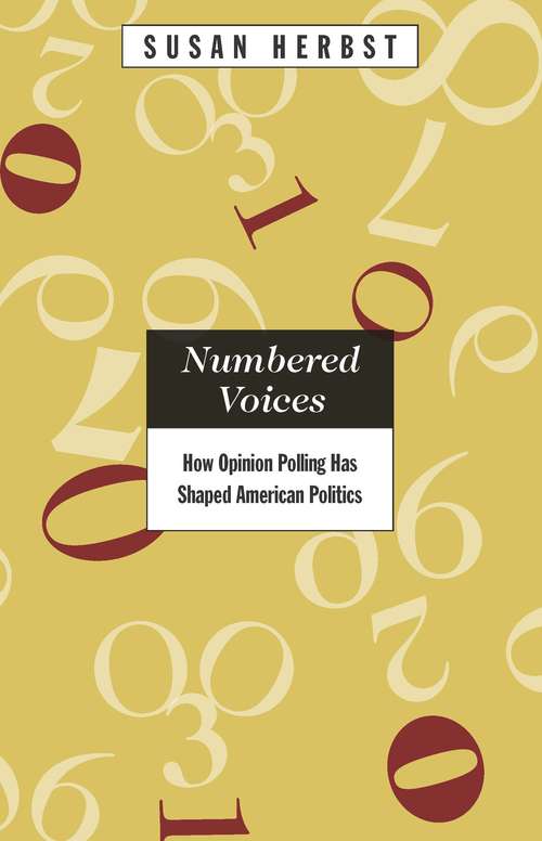 Book cover of Numbered Voices: How Opinion Polling Has Shaped American Politics (American Politics and Political Economy Series)