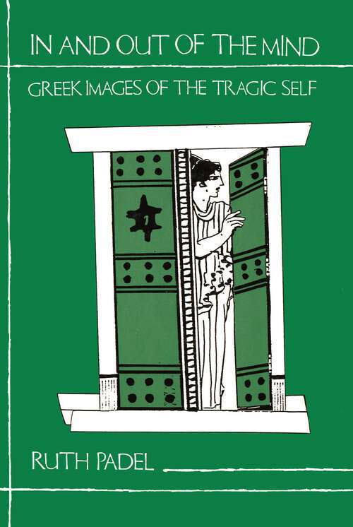 Book cover of In and Out of the Mind: Greek Images of the Tragic Self